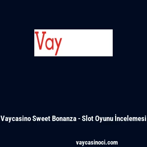 Vaycasino Sweet Bonanza - Slot Oyunu İncelemesi